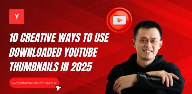 Ways to Use Downloaded YouTube Thumbnails in 2025