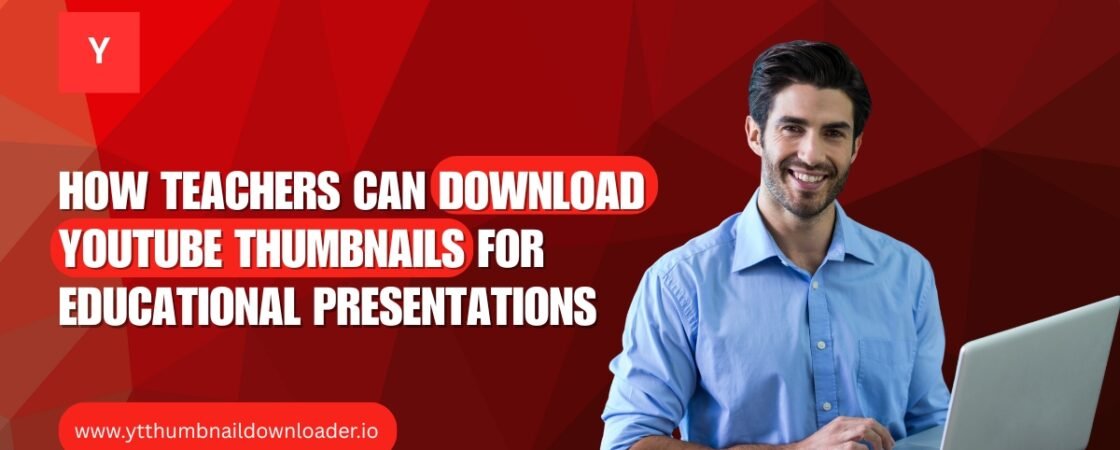Teachers Can Download YouTube Thumbnails