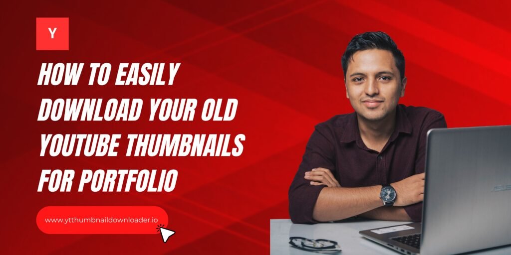 Download Your Old YouTube Thumbnails for Portfolio